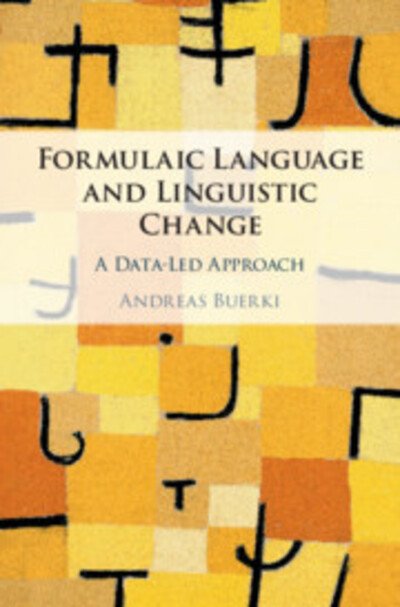 Cover for Buerki, Andreas (Cardiff University) · Formulaic Language and Linguistic Change: A Data-Led Approach (Hardcover Book) (2020)