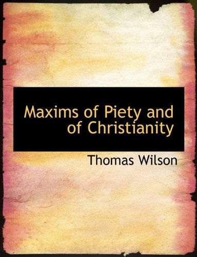 Cover for Thomas Wilson · Maxims of Piety and of Christianity (Paperback Book) [Large type / large print edition] (2011)