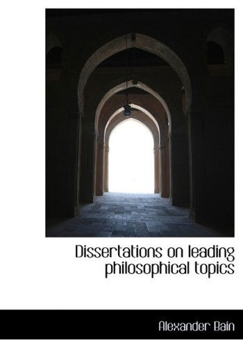 Cover for Alexander Bain · Dissertations on Leading Philosophical Topics (Hardcover Book) (2009)