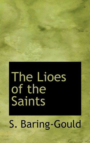 Cover for S. Baring-gould · The Lioes of the Saints (Pocketbok) (2009)