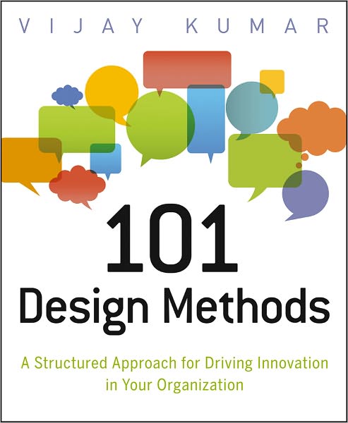 Cover for Kumar, Vijay (Illinois Institute of Technology) · 101 Design Methods: A Structured Approach for Driving Innovation in Your Organization (Taschenbuch) (2012)