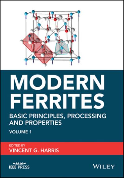 Modern Ferrites, Volume 1: Basic Principles, Processing and Properties - IEEE Press - VG Harris - Kirjat - John Wiley & Sons Inc - 9781118971468 - torstai 15. joulukuuta 2022