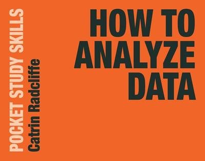 Cover for Radcliffe, Catrin (Oxford Brookes University, Oxford, UK) · How to Analyze Data - Pocket Study Skills (Taschenbuch) [1st ed. 2020 edition] (2019)