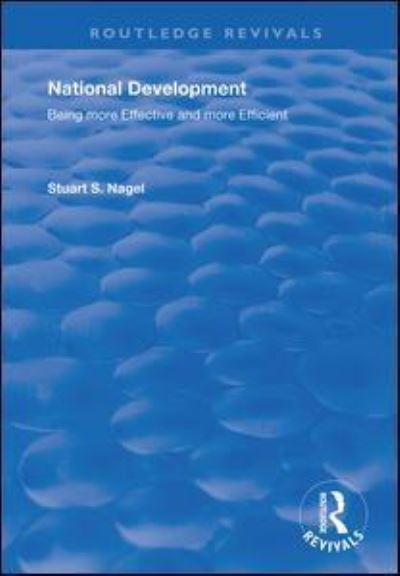 Cover for Stuart S. Nagel · National Development: Being More Effective and More Efficient - Routledge Revivals (Paperback Book) (2021)