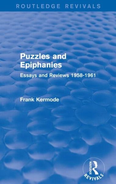 Cover for Sir Frank Kermode · Puzzles and Epiphanies (Routledge Revivals): Essays and Reviews 1958-1961 - Routledge Revivals (Pocketbok) (2016)