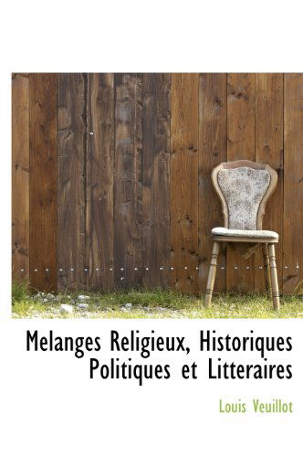 Cover for Louis Veuillot · Melanges Religieux, Historiques Politiques et Litteraires (Hardcover Book) [French edition] (2010)