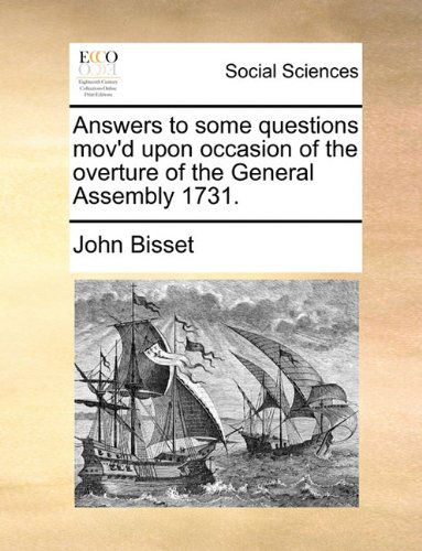 Cover for John Bisset · Answers to Some Questions Mov'd Upon Occasion of the Overture of the General Assembly 1731. (Paperback Book) (2010)