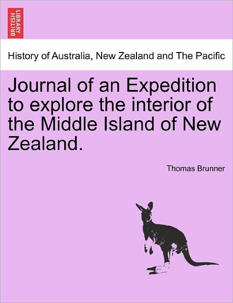 Cover for Thomas Brunner · Journal of an Expedition to Explore the Interior of the Middle Island of New Zealand. (Paperback Book) (2011)