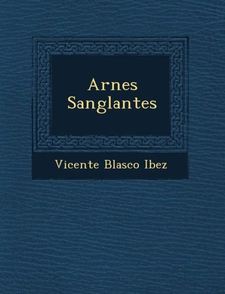 Cover for Vicente Blasco Ibez · Arnes Sanglantes (Paperback Bog) (2012)