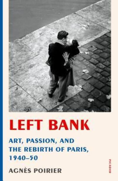 Cover for Agnes Poirier · Left Bank: Art, Passion, and the Rebirth of Paris, 1940-50 (Paperback Book) (2019)