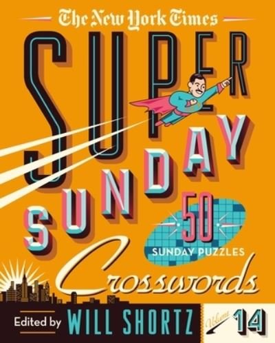 Cover for Will Shortz · The New York Times Super Sunday Crosswords Volume 14: 50 Sunday Puzzles (Spiral Book) (2022)