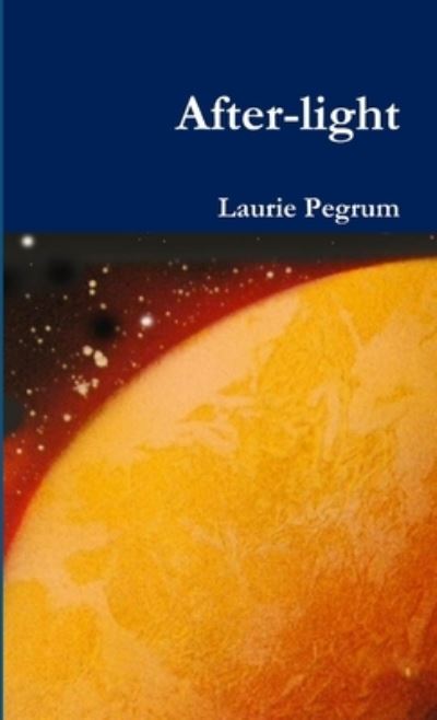 Cover for Laurie Pegrum · After-Light (Book) (2011)