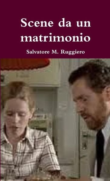 Cover for Salvatore M. Ruggiero · Scene Da un Matrimonio - un Capolavoro Di Ingmar Bergman (Book) (2013)