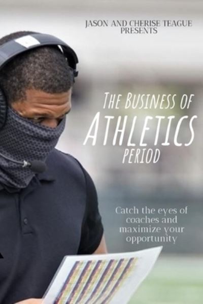 Cover for Cherise Teague · The Business of Athletics Period (Paperback Book) (2021)