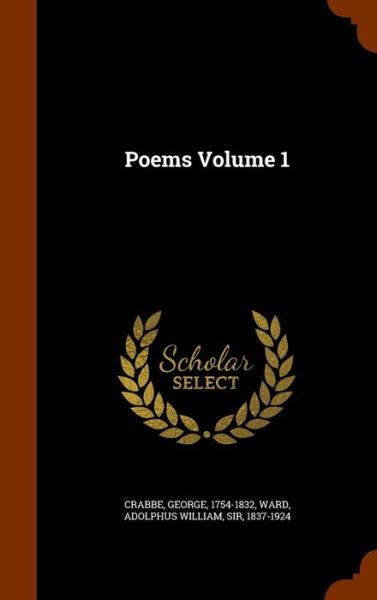 Poems Volume 1 - George Crabbe - Books - Arkose Press - 9781346220468 - November 7, 2015