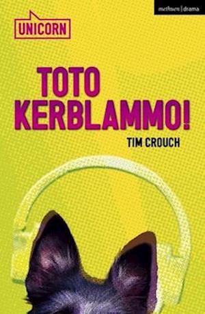 Cover for Crouch, Tim (Author) · Toto Kerblammo! - Modern Plays (Paperback Book) (2024)