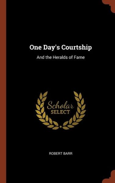 Cover for Robert Barr · One Day's Courtship (Hardcover Book) (2017)