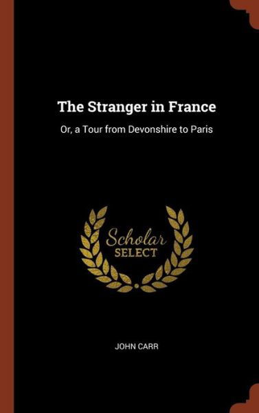 Cover for John Carr · The Stranger in France (Hardcover Book) (2017)