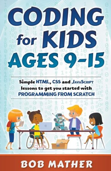 Cover for Bob Mather · Coding for Kids Ages 9-15 (Paperback Book) (2020)