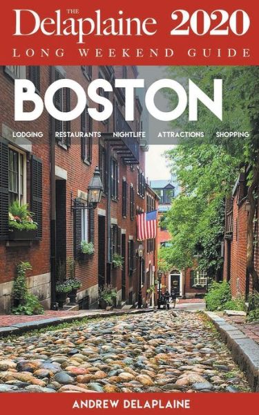 Boston - The Delaplaine 2020 Long Weekend Guide - Andrew Delaplaine - Books - Draft2Digital - 9781393523468 - September 1, 2019