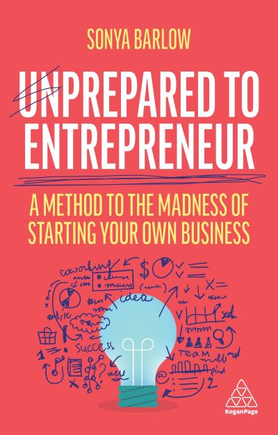 Cover for Sonya Barlow · Unprepared to Entrepreneur: A Method to the Madness of Starting Your Own Business (Paperback Book) (2021)