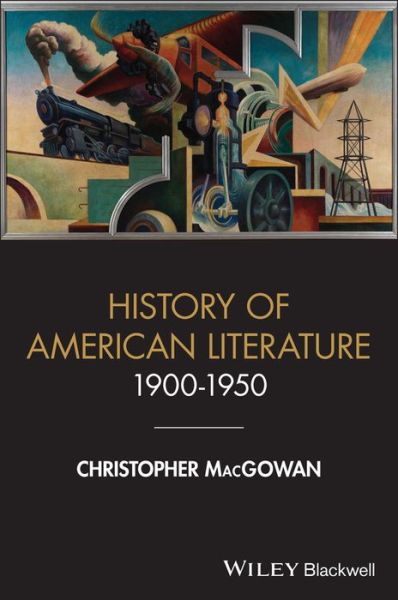 Cover for MacGowan, Christopher (College of William and Mary, VA) · A History of American Literature 1900 - 1950 - Wiley-Blackwell Histories of American Literature (Gebundenes Buch) (2024)