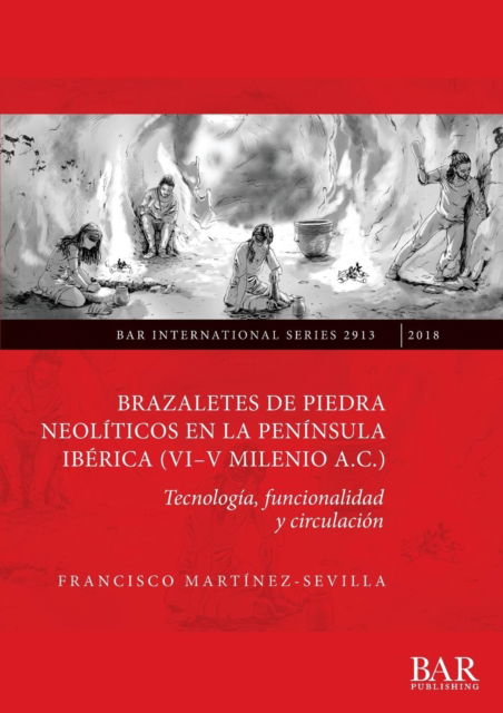 Cover for Francisco Martínez-Sevilla · Brazaletes de piedra neoliticos en la peninsula iberica (VI-V milenio a. C.) (Paperback Book) (2018)