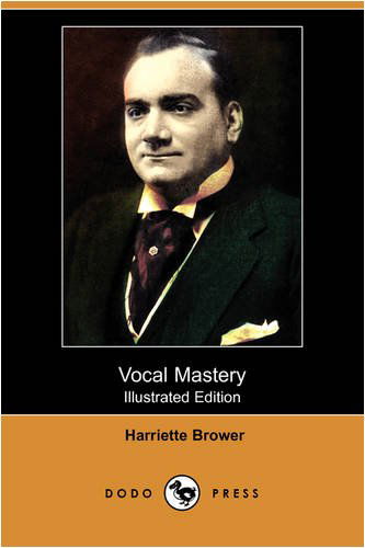 Cover for Harriette Brower · Vocal Mastery (Illustrated Edition) (Dodo Press) (Paperback Book) [Illustrated, Ill edition] (2009)