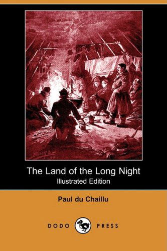 Cover for Paul Du Chaillu · The Land of the Long Night (Illustrated Edition) (Dodo Press) (Paperback Book) [Illustrated, Ill edition] (2009)