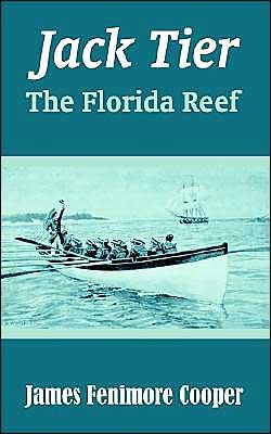 Jack Tier: The Florida Reef - James Fenimore Cooper - Bøker - Fredonia Books (NL) - 9781410103468 - 29. august 2003