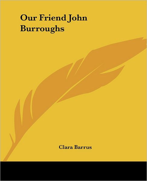 Cover for Clara Barrus · Our Friend John Burroughs (Paperback Book) (2004)