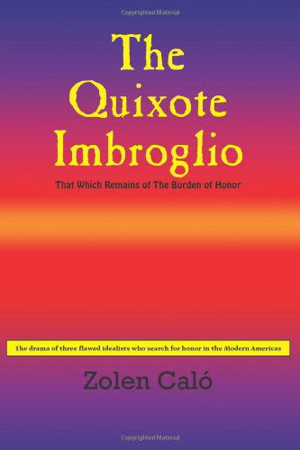 Cover for Zolen Caló · The Quixote Imbroglio: That Which Remains of the Burden of Honor (Paperback Book) (2005)