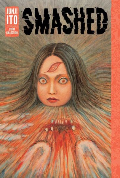 Cover for Junji Ito · Smashed: Junji Ito Story Collection - Junji Ito (Hardcover bog) (2019)