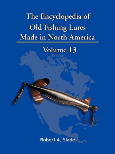 Cover for Robert A. Slade · The Encyclopedia of Old Fishing Lures: Made in North America (Paperback Book) (2011)