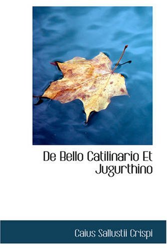 Cover for Caius Sallustii Crispi · De Bello Catilinario et Jugurthino (Paperback Book) (2008)