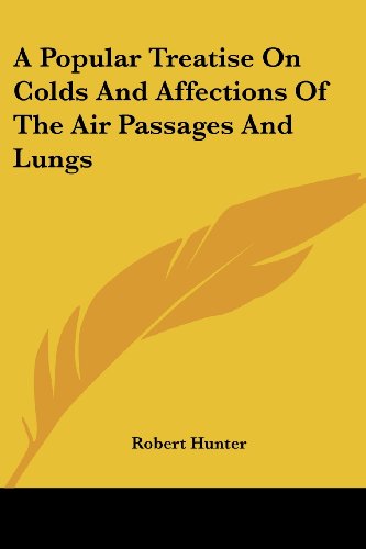 Cover for Robert Hunter · A Popular Treatise on Colds and Affections of the Air Passages and Lungs (Pocketbok) (2007)