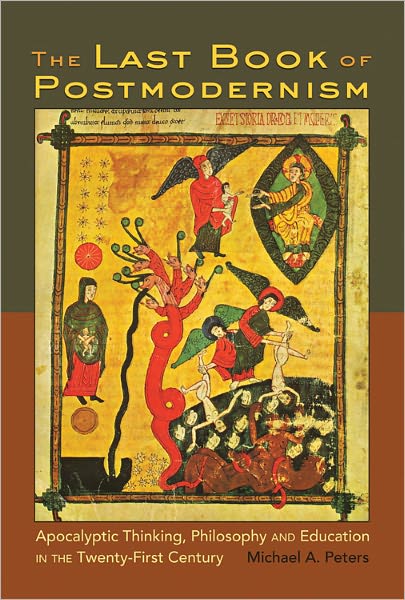 Cover for Michael Peters · The Last Book of Postmodernism: Apocalyptic Thinking, Philosophy and Education in the Twenty-First Century (Hardcover Book) [New edition] (2011)