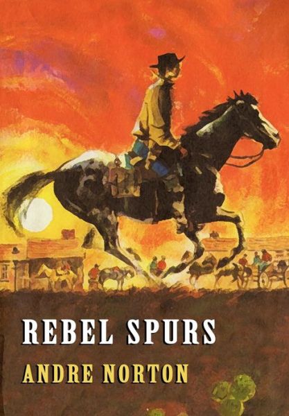 Cover for Andre Norton · Rebel Spurs (Wildside Classics) (Gebundenes Buch) (2024)