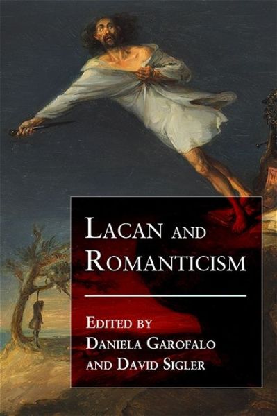 Cover for Daniela Garofalo · Lacan and Romanticism - SUNY series, Studies in the Long Nineteenth Century (Paperback Book) (2020)