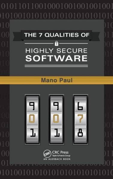 Cover for Paul, Mano (SecuRisk Solutions, Pflugerville, Texas, USA) · The 7 Qualities of Highly Secure Software (Inbunden Bok) (2012)