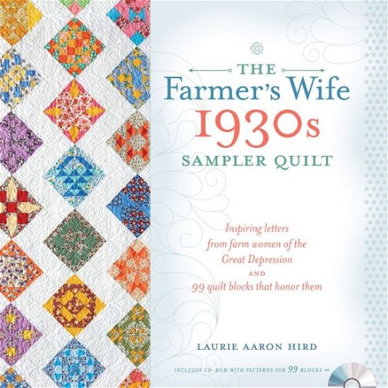 Cover for Laurie Aaron Hird · The Farmer's Wife 1930s Sampler Quilt: Inspiring Letters from Farm Women of the Great Depression and 99 Quilt Blocks That Honor Them (Taschenbuch) (2015)
