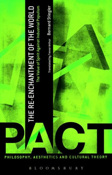 Cover for Bernard Stiegler · The Re-Enchantment of the World: The Value of Spirit Against Industrial Populism - Philosophy, Aesthetics and Cultural Theory (Hardcover Book) (2014)