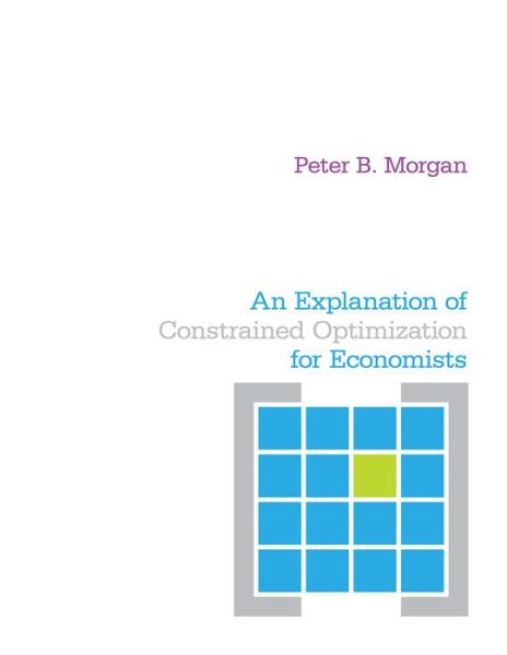 Cover for Peter Morgan · An Explanation of Constrained Optimization for Economists (Paperback Book) (2015)