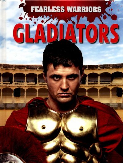 Cover for Rupert Matthews · Fearless Warriors: Gladiators - Fearless Warriors (Hardcover Book) [Illustrated edition] (2016)