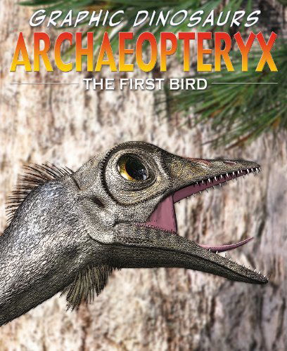 Cover for Rob Shone · Archaeopteryx: the First Bird (Graphic Dinosaurs) (Paperback Book) (2011)