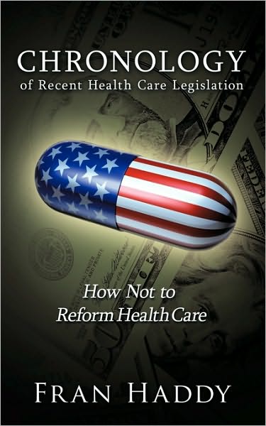 Cover for Fran Haddy · Chronology of Recent Health Care Legislation: How Not to Reform Health Care (Paperback Book) (2010)