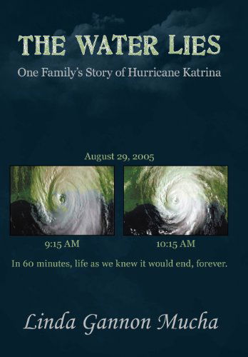 Cover for Linda Gannon Mucha · The Water Lies: One Family's Story of Hurricane Katrina (Hardcover Book) (2012)