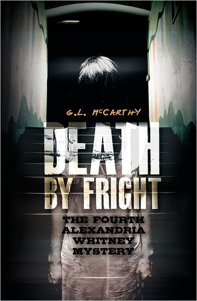 Cover for G L Mccarthy · Death by Fright: the Fourth Alexandria Whitney Mystery (Alexandria Whitney Mysteries) (Paperback Book) (2011)
