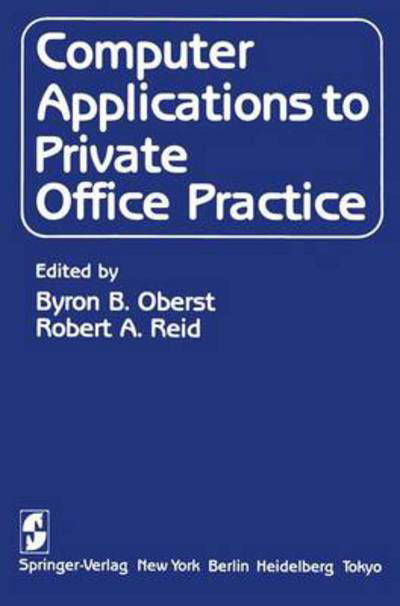 Cover for B B Oberst · Computer Applications to Private Office Practice (Paperback Book) [Softcover reprint of the original 1st ed. 1984 edition] (2011)