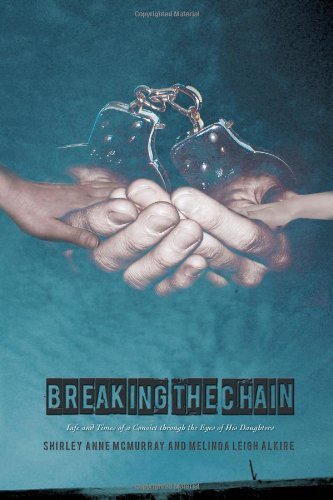 Shirley Anne Mcmurray · Breaking the Chain: Life and Times of a Convict Through the Eyes of His Daughters (Paperback Bog) (2012)